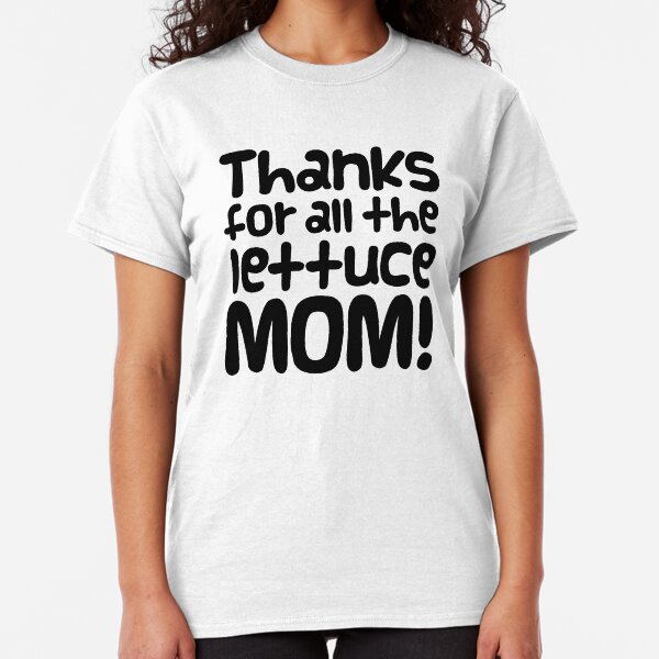 Guinea Pig Slogan "Thanks for all the Lettuce Mom!" Classic T-Shirt