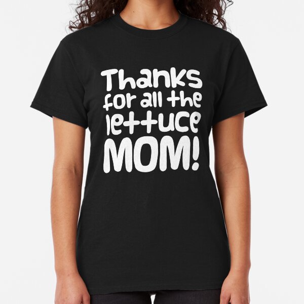 Guinea Pig Slogan "Thanks for all the Lettuce Mom!" Classic T-Shirt