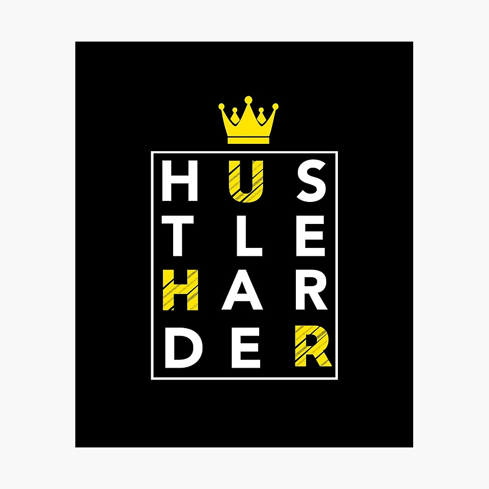 Hustle Harder Because No One Cares Hustler Stay Humble Ceo Poster For Sale By Drvx Redbubble