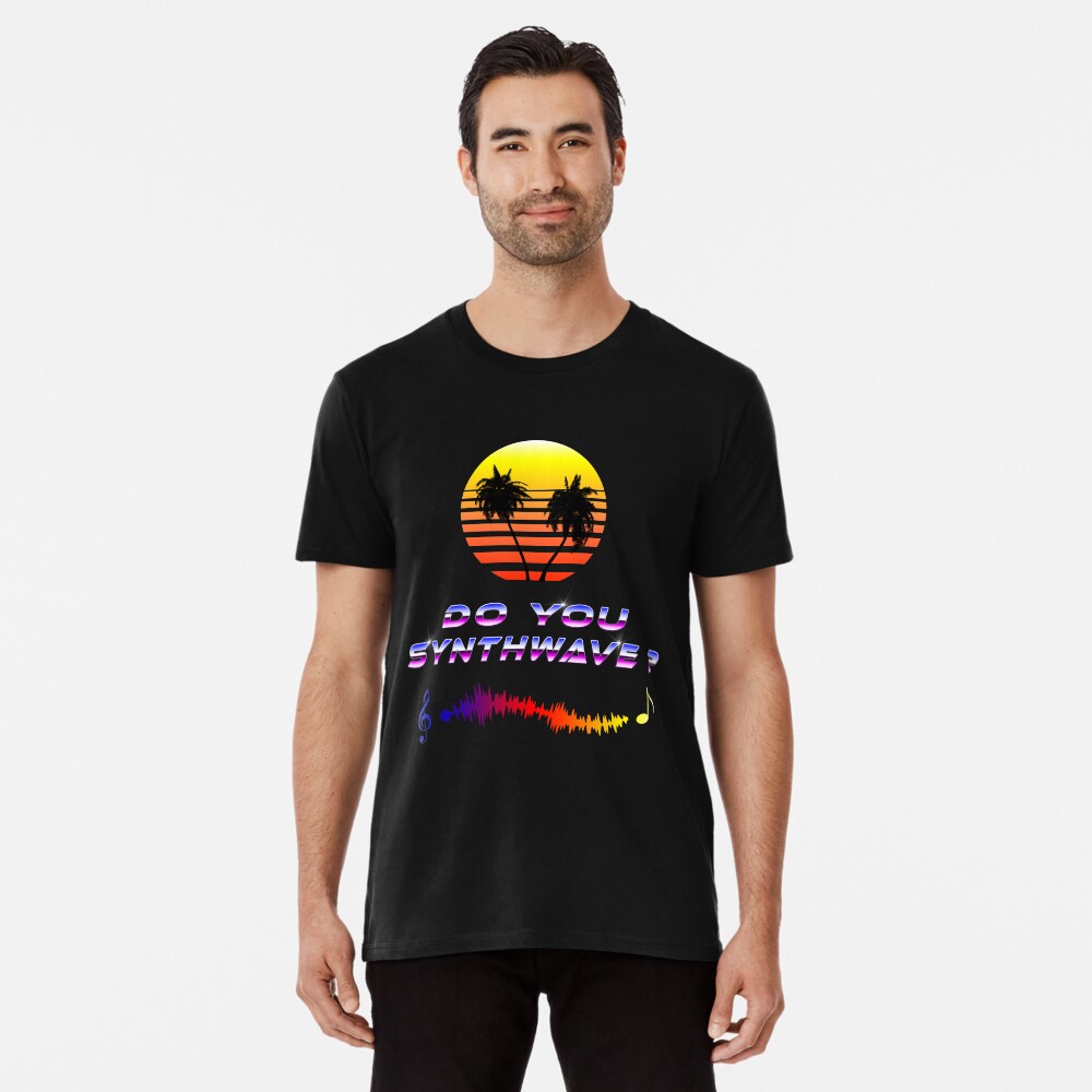 Do You Synthwave (with palm trees) Premium T-Shirt
