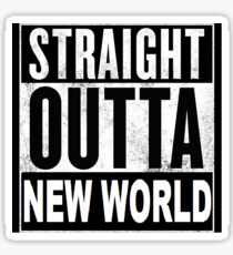straight outta new world Sticker