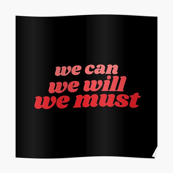 we-can-we-will-we-must-cheer-quote-poster-for-sale-by-mountaindewby