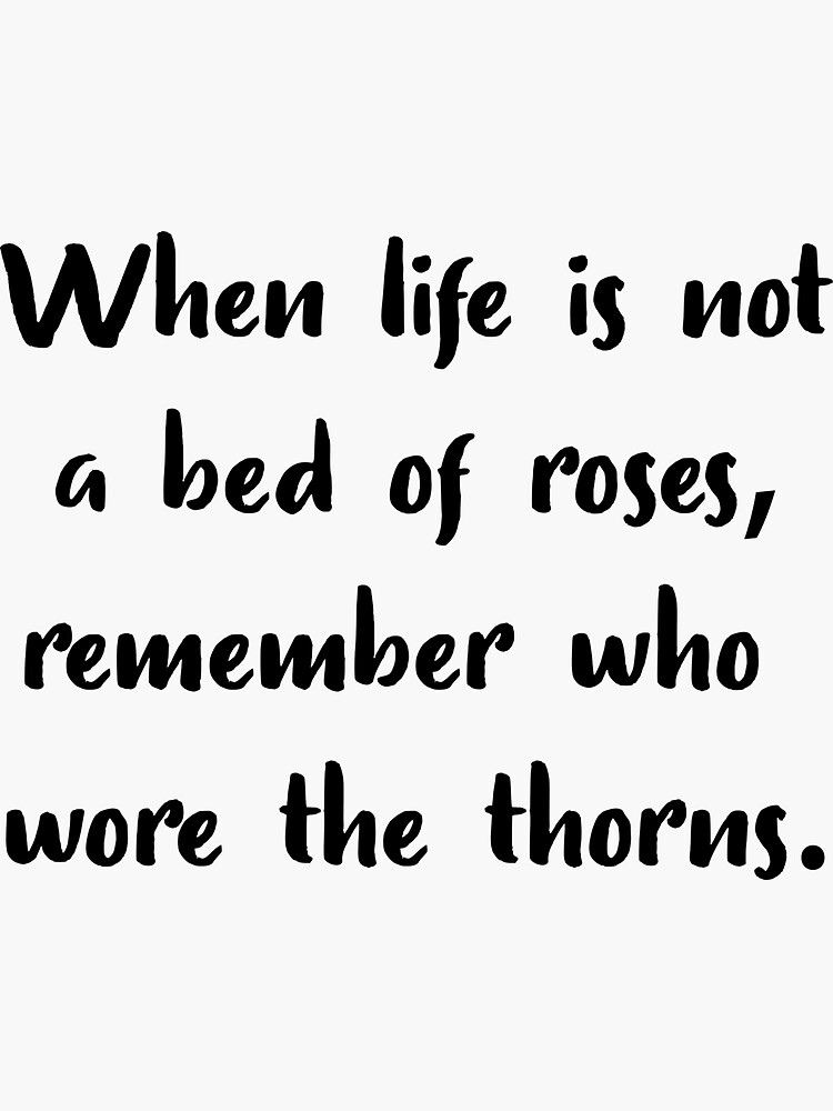 "When Life Is Not A Bed Of Roses , Christian" Sticker for Sale by