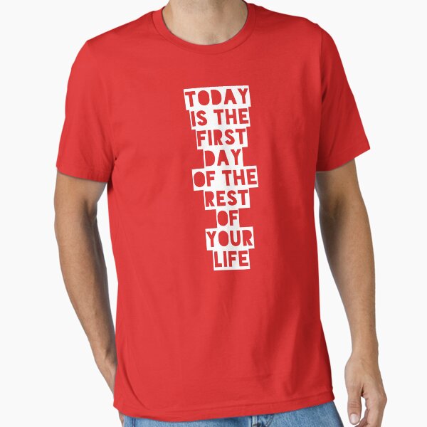 Aperçu de l'œuvre Today is the first day of the rest of your life créée et vendue par WAMTEES.