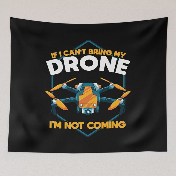 Item preview, Funny If I Can't Bring My Drone I'm Not Coming designed and sold by perfectpresents.
