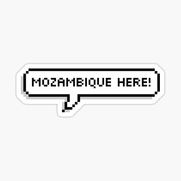Mozambique Here! - Pixel Speech Bubble Sticker