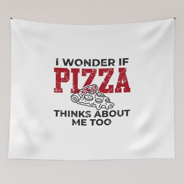 Item preview, I wonder if pizza thinks about me I love pizza food lover designed and sold by hadleydesigns.