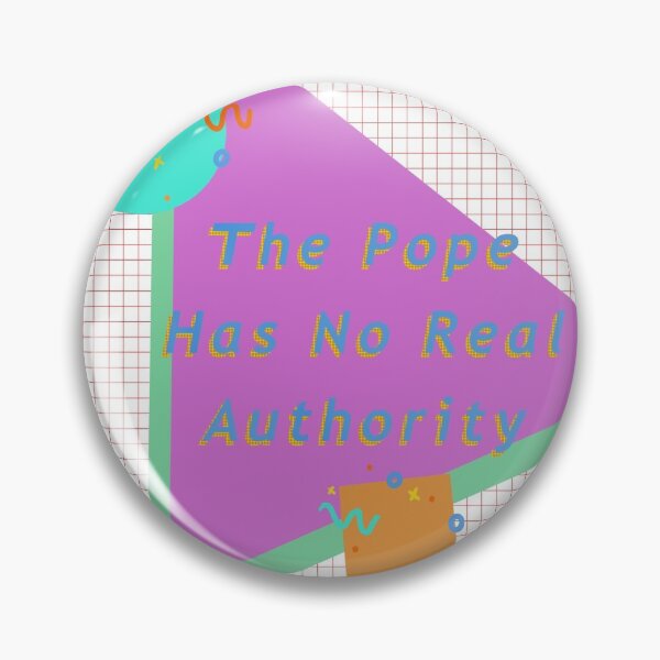 Item preview, The pope has no real authority  designed and sold by Artsyanne.