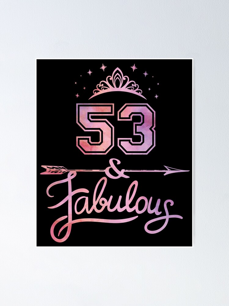 Poster Femmes 53 Ans Et Fabuleux Joyeux 53e Anniversaire Graphique Par Grabitees Redbubble