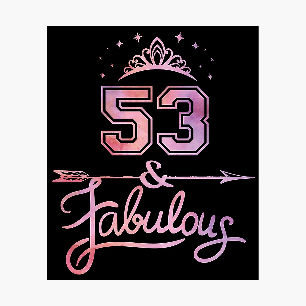 Poster Femmes 53 Ans Et Fabuleux Joyeux 53e Anniversaire Graphique Par Grabitees Redbubble