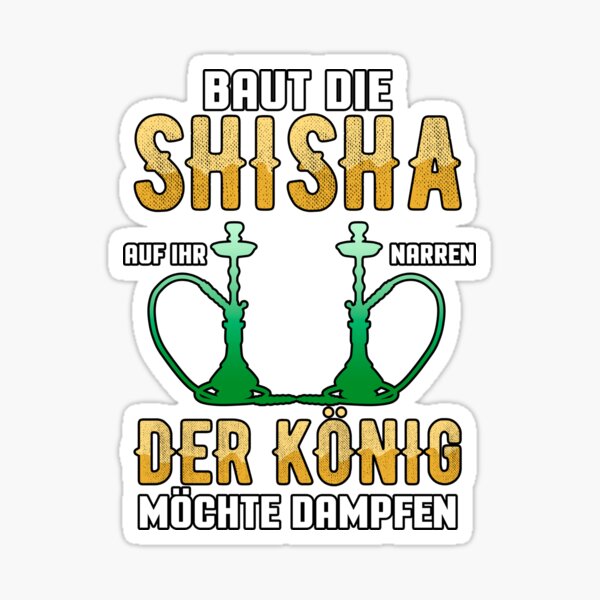 Artikel-Vorschau von Shisha der König rauchen DampfenGeschenk, designt und verkauft von redshirtz.