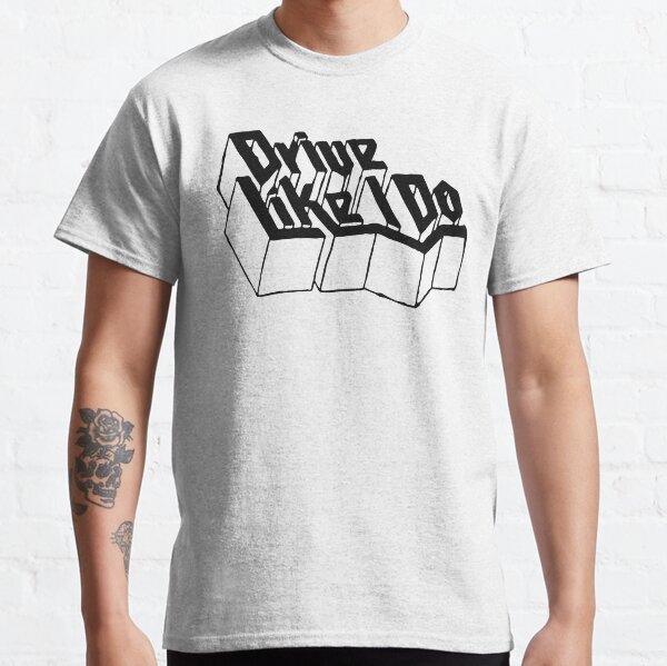 drive like i do shirt
