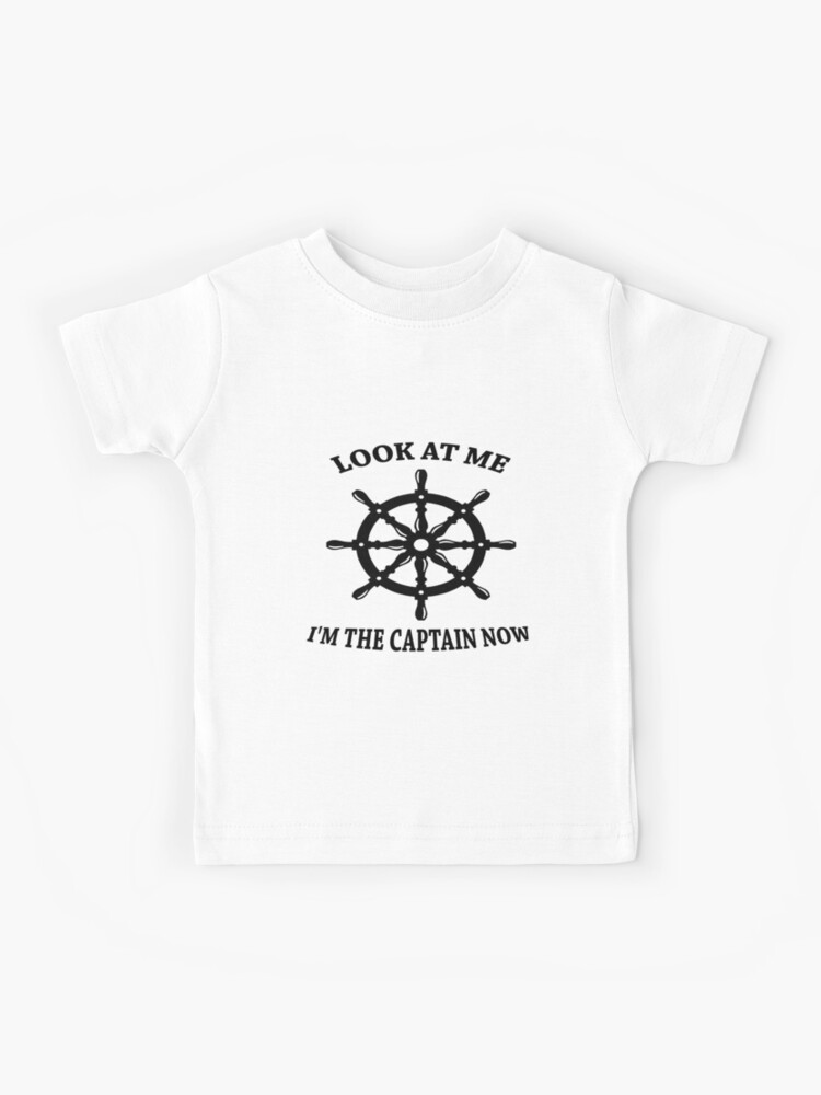 Look At Me I M The Captain Now Kids T Shirt By Kikigregoric Redbubble