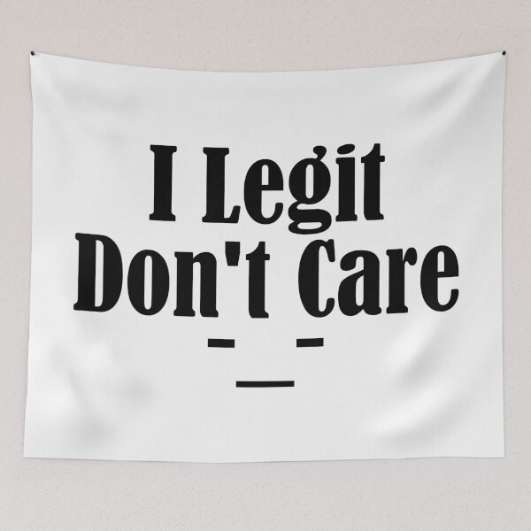 Item preview, I Legit Don't Care Funny Sarcasm Adulthood Sucks Thug Meme designed and sold by Articulate.