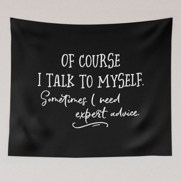 Item preview, Of Course I Talk To Myself. Sometimes I Need Expert Advice. designed and sold by ZoollGraphics.