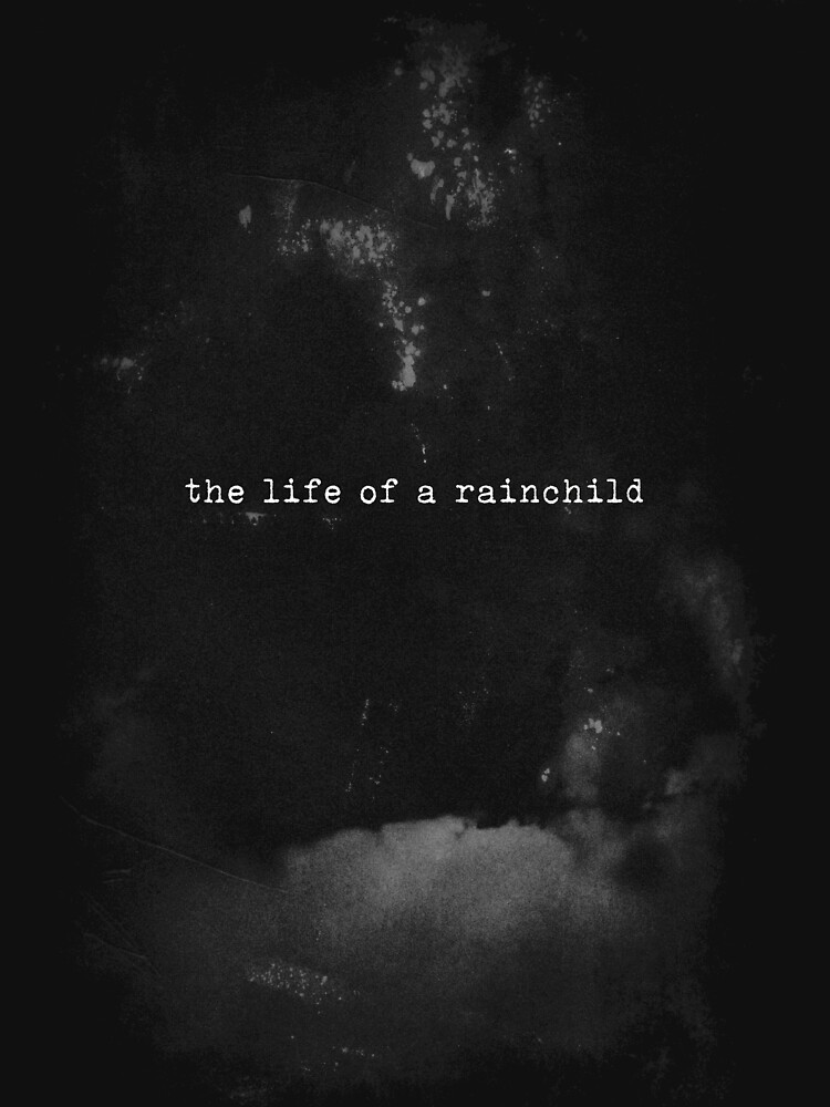 The Life Of A Rainchild by shvrnc