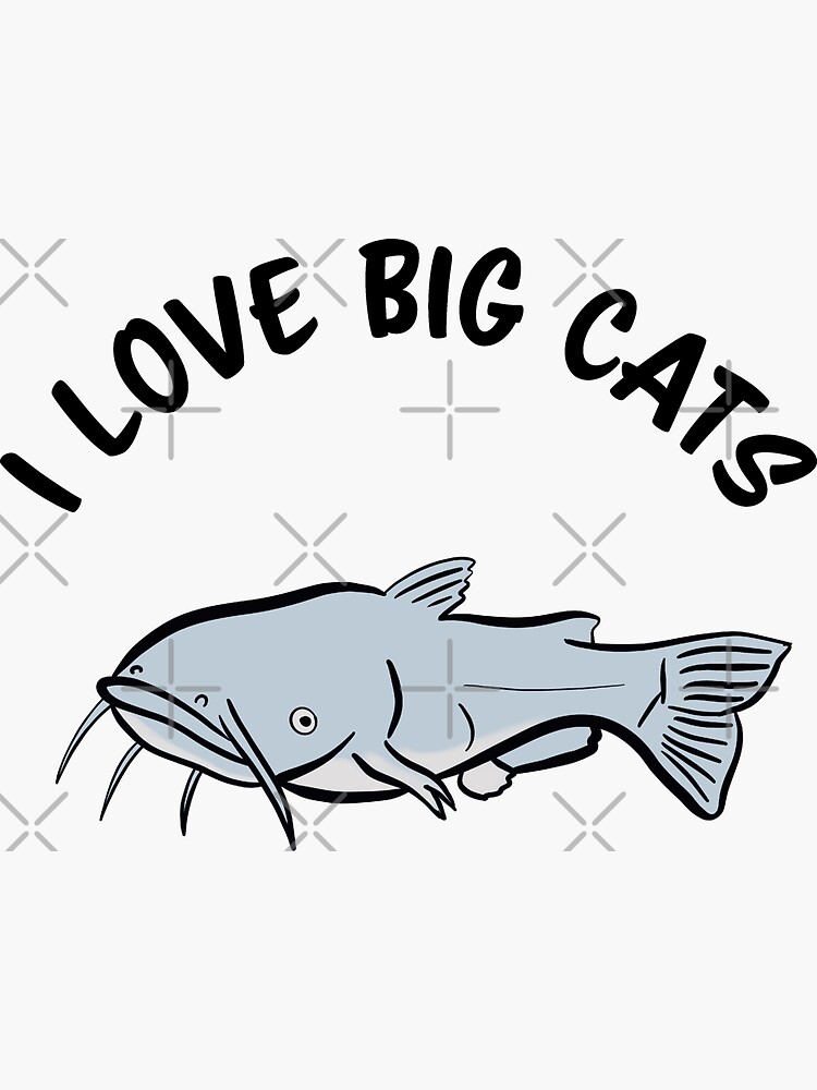 I love big cats catfish fishing shirt Sticker for Sale by wdyoungblood