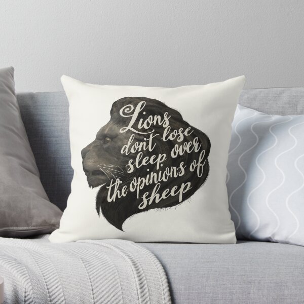Lions don't lose sleep over the opinions of sheep Throw Pillow