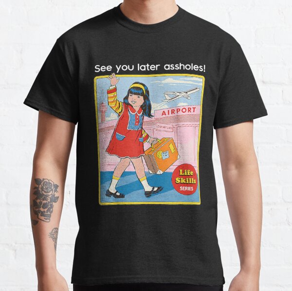 See You Later T Shirts Redbubble