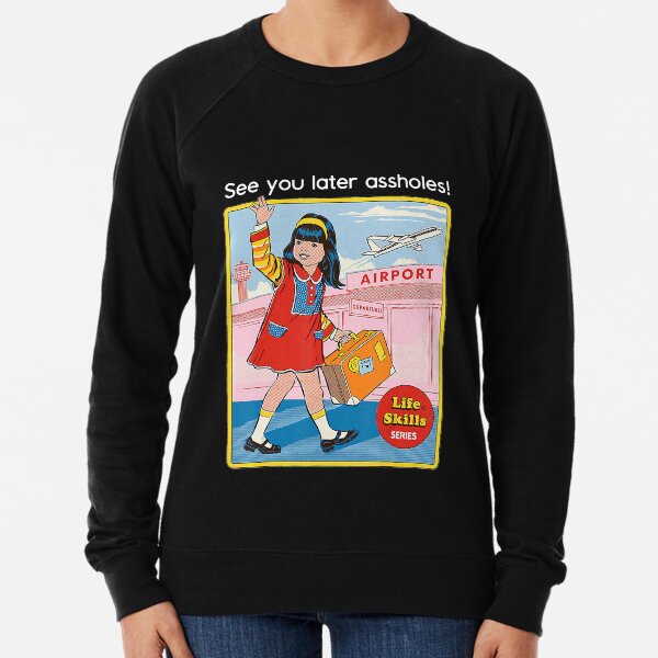 See You Later Assholes Funny Lightweight Sweatshirt