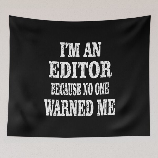 Item preview, I'm An Editor Because No One Warned Me - Funny Editing product designed and sold by Grabitees.