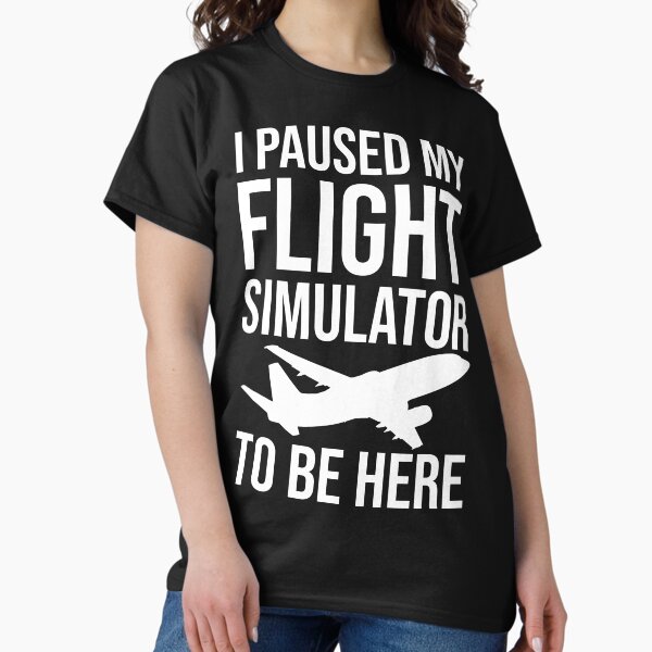 Item preview, I Paused My Flight Simulator To Be Here designed and sold by Coolsky.
