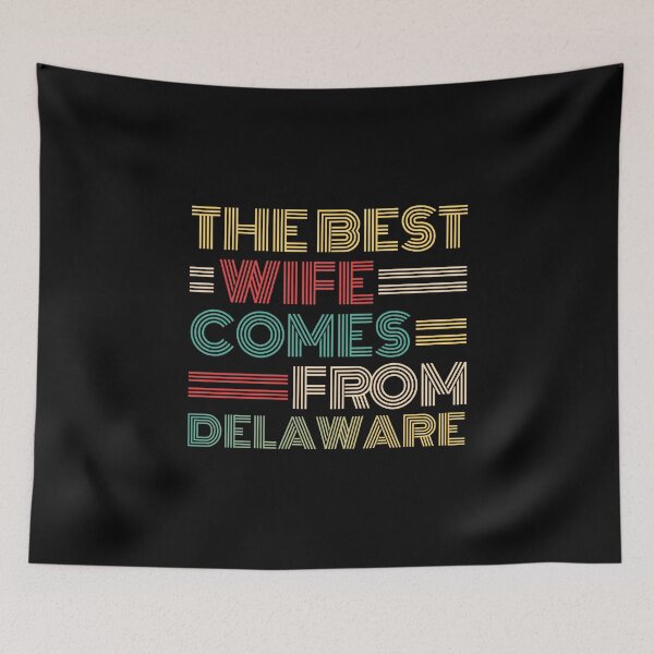 Item preview, The Best Wife Comes From Delaware , Best gifts for her, Gift Idea To My Wonderful Wife designed and sold by Orange Pieces.