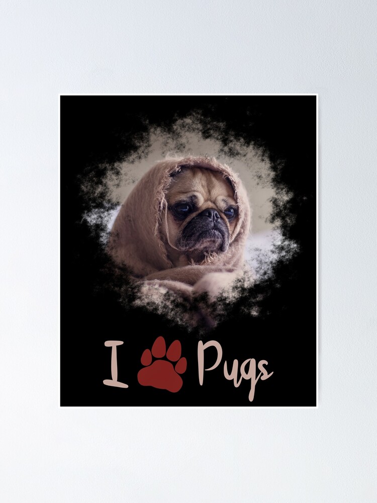 I Love Pugs Pups Poster By Dennieb Redbubble - toilet pug roblox