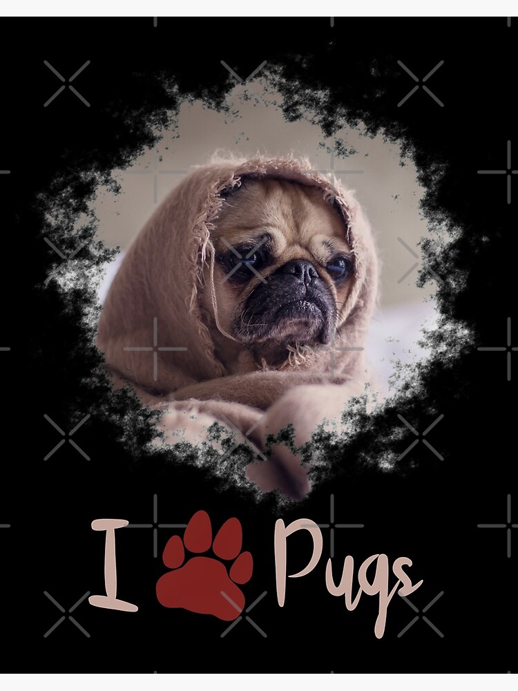 I Love Pugs Pups Art Board Print By Dennieb Redbubble - toilet pug roblox