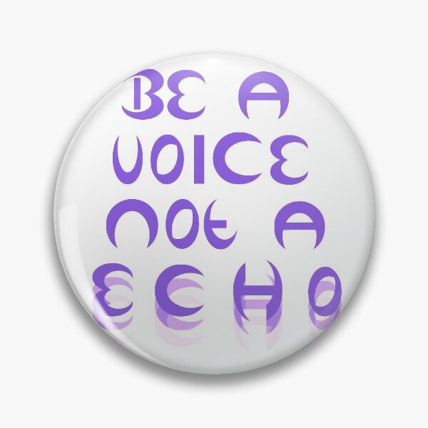 Item preview, Be A Voice Not An Echo designed and sold by Jessie Williams.