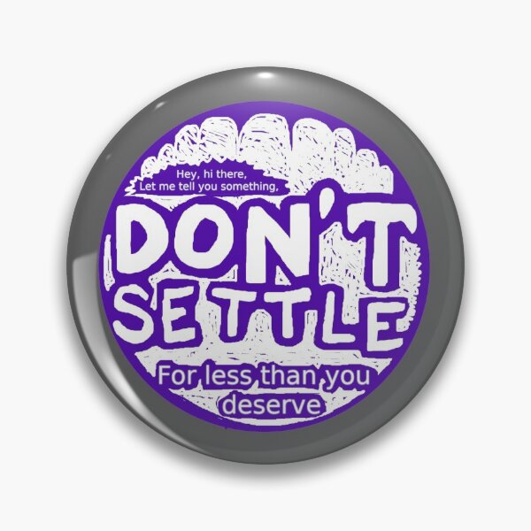 Item preview, Don't Settle designed and sold by Mistige.