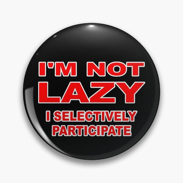 Item preview, i'm not lazy i selectively participate designed and sold by baingraphics.