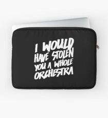 I Would Have Stolen You A Whole Orchestra Laptop Sleeve