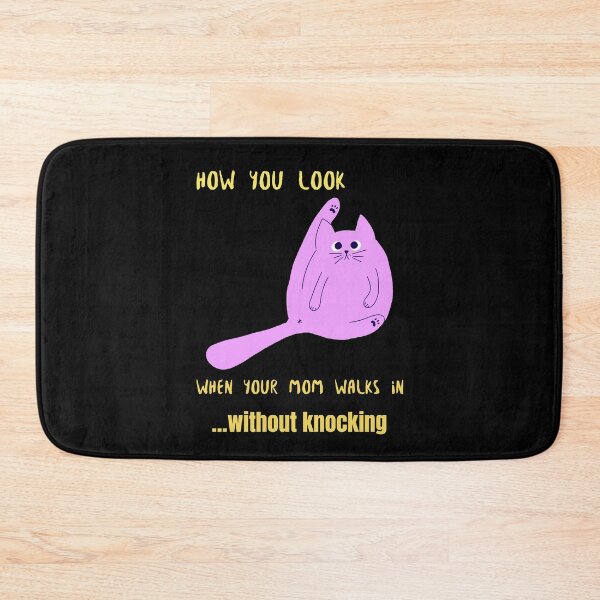 Item preview, How you look when your mom walks in without knocking funny cat designed and sold by RogerWBDesigns.