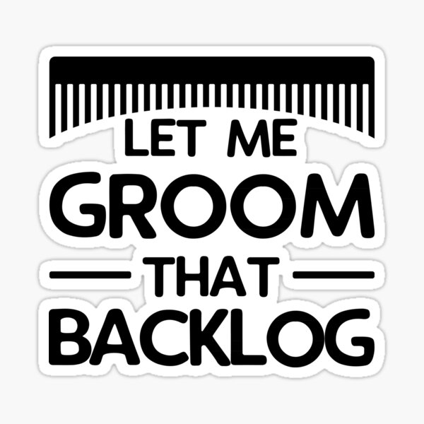 Item preview, Let me groom that backlog designed and sold by ClumsyCat.