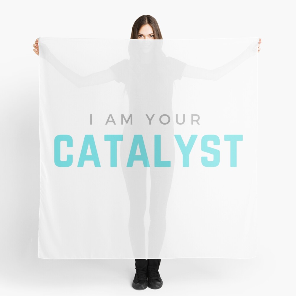 I AM YOUR CATALYST Scarf