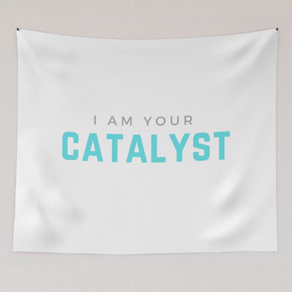 Item preview, I AM YOUR CATALYST designed and sold by RetinalKandy.