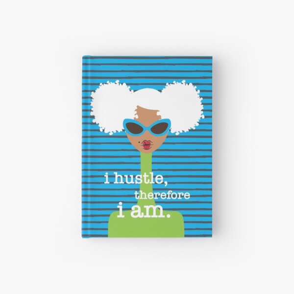 I Hustle, Therefore I Am Hardcover Journal
