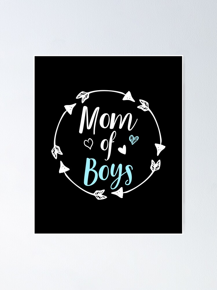 Mom Of Boys Saying Hearts Arrows Mothers Mama Sons Love Gift Design Poster By Createdbyheidi Redbubble