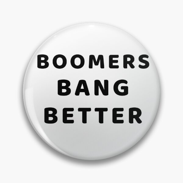 Item preview, BOOMERS BANG BETTER designed and sold by RetinalKandy.