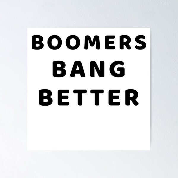 BOOMERS BANG BETTER Poster