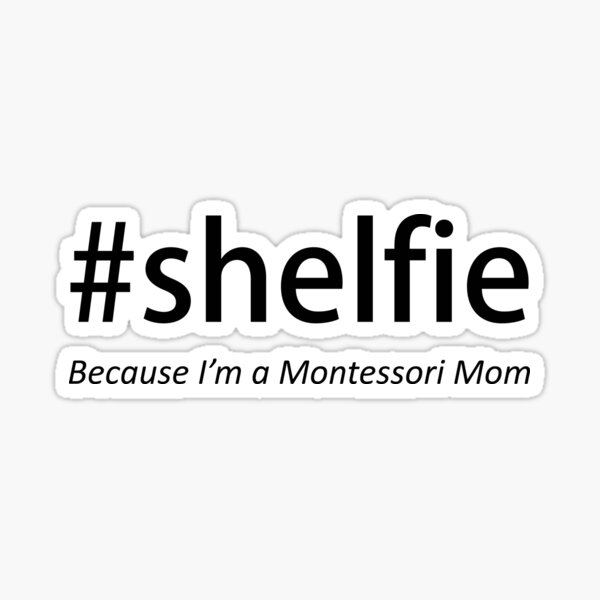 Shelfie Selfie Hashtag Montessori Mamá Mensaje Divertido Pegatina