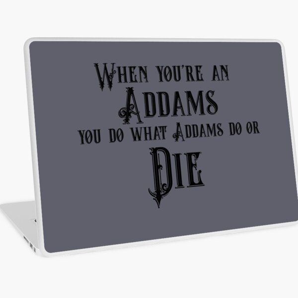 When You're an Addams Laptop Skin