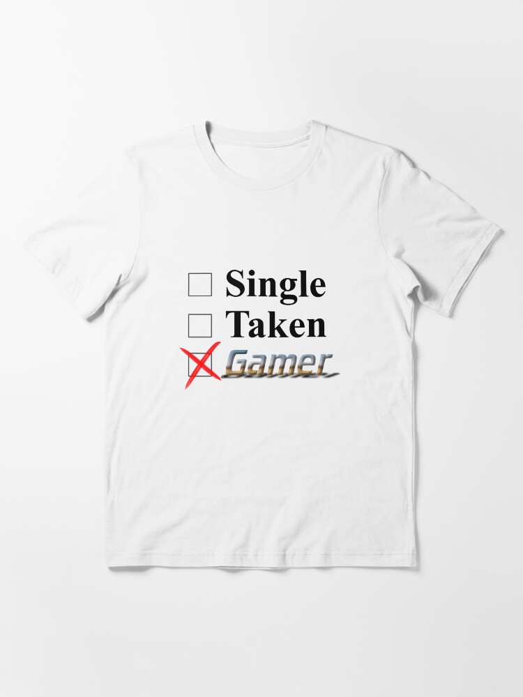 single taken gamer t shirt