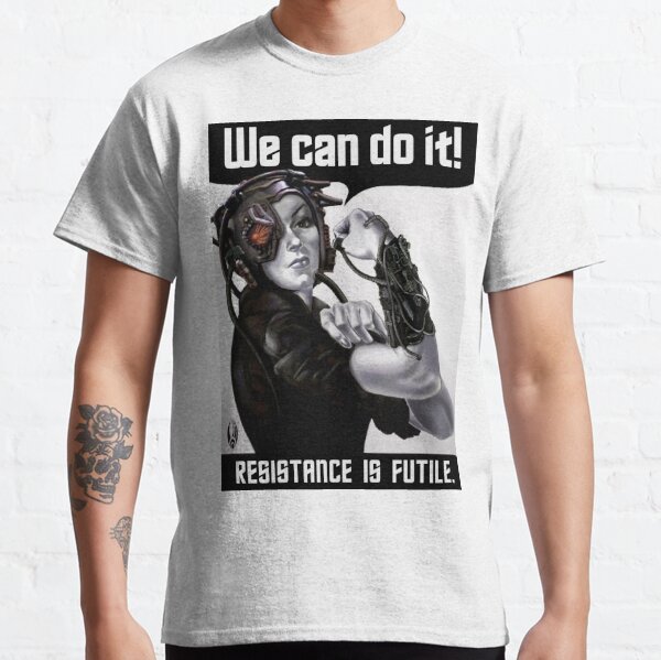 We Can Do It / Resistance is Futile Classic T-Shirt