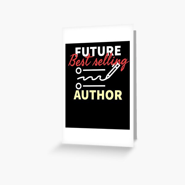 Author Gifts - Future Best Selling Author Greeting Card for Sale