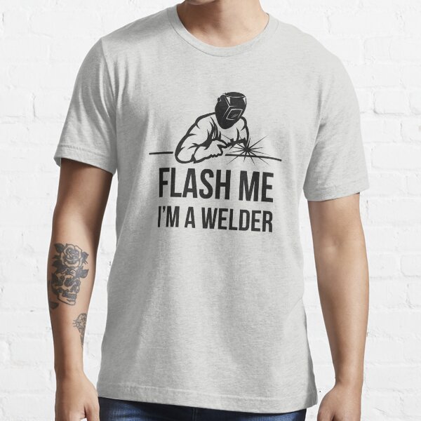 Flash Me I'm a Welder Essential T-Shirt