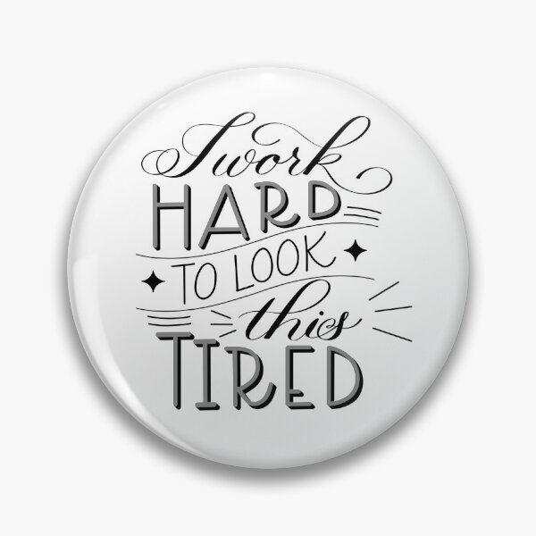 Item preview, I Work Hard to Look this Tired for Light Colored Background  designed and sold by Gsallicat.