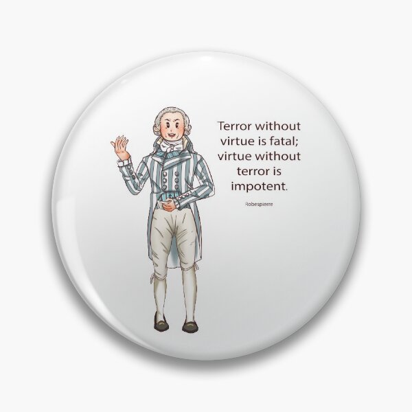 Item preview, Robespierre - Terror without virtue is fatal, virtue without terror is impotent designed and sold by StedeBonnet.