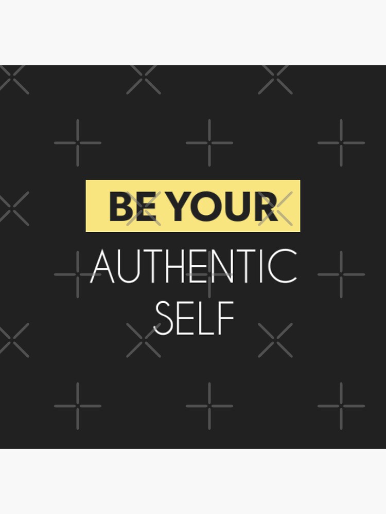 Be Your Authentic Self by Lehonani